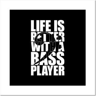 LIFE IS BETTER WITH A BASS PLAYER funny bassist gift Posters and Art